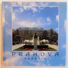 JUDETUL PRAHOVA , ROMANIA, EDITIE IN 4 LIMBI (ROMANA, ENGLEZA, FRANCEZA, ITALIANA)