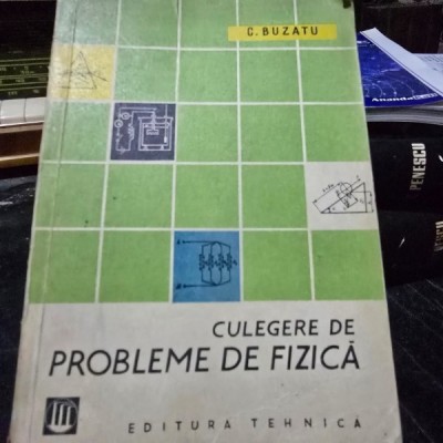 Culegere de probleme de fizica - C. Buzatu foto