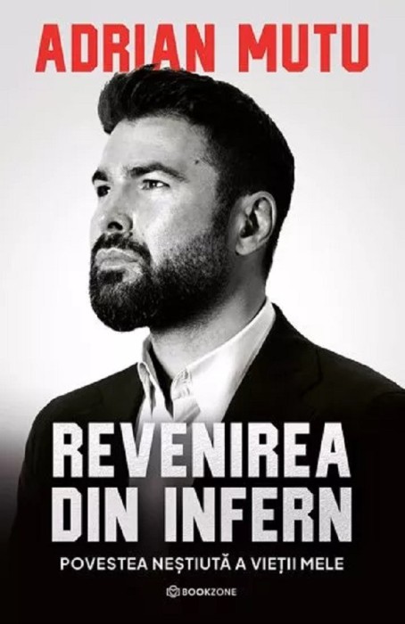 Carte Adrian Mutu: Revenirea Din Infern, Adrian Mutu - Editura Bookzone