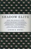 Shadow Elite: How the World&#039;s New Power Brokers Undermine Democracy, Government, and the Free Market