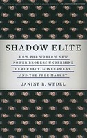 Shadow Elite: How the World&amp;#039;s New Power Brokers Undermine Democracy, Government, and the Free Market foto