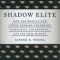 Shadow Elite: How the World&#039;s New Power Brokers Undermine Democracy, Government, and the Free Market