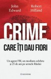 Crime care iti dau fiori John Edward Robert Hilland carte paperback brosata Non-fictiune