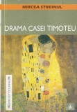 Mircea Streinul - Drama casei Timoteu