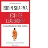 Lectii de leadership de la Calugarul care si-a vandut Ferrari-ul - Robin Sharma, Crina Boitor, Veronica Halinschi