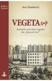 Vegeta Trip. Amintirile unui tanar iugoslav din Epoca de Aur - Aco Stankovic