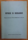 Istorie si ideologie Omagiu Prof. Stelian Brezeanu la 60 de ani