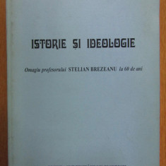 Istorie si ideologie Omagiu Prof. Stelian Brezeanu la 60 de ani