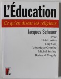 L &#039;EDUCATION , CE QU &#039;EN DISENT LES RELIGIONS par JACQUES SCHEUER avec HABIB AFFES ...BERTRAND VERGELY , 2003