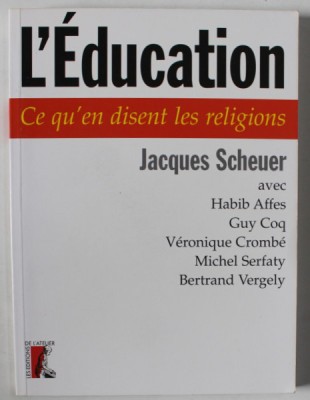 L &amp;#039;EDUCATION , CE QU &amp;#039;EN DISENT LES RELIGIONS par JACQUES SCHEUER avec HABIB AFFES ...BERTRAND VERGELY , 2003 foto