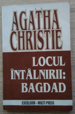 Agatha Christie / LOCUL &amp;Icirc;NT&amp;Acirc;LNIRII : BAGDAD foto