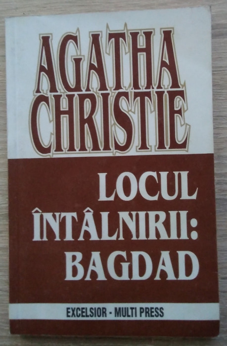 Agatha Christie / LOCUL &Icirc;NT&Acirc;LNIRII : BAGDAD