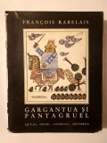 Francois Rabelais - Gargantua și Pantagruel (ilustrații de Benedict Gănescu; trad. Alexandru Hodoș)