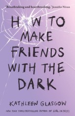 How to Make Friends with the Dark : From the bestselling author of TikTok sensation Girl in Pieces - SAS Gardners EU