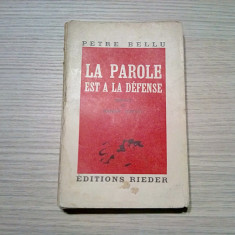 LA PAROLE EST A LA DEFENSE - Petre Bellu - Editions Rieder, 1938, 252 p.