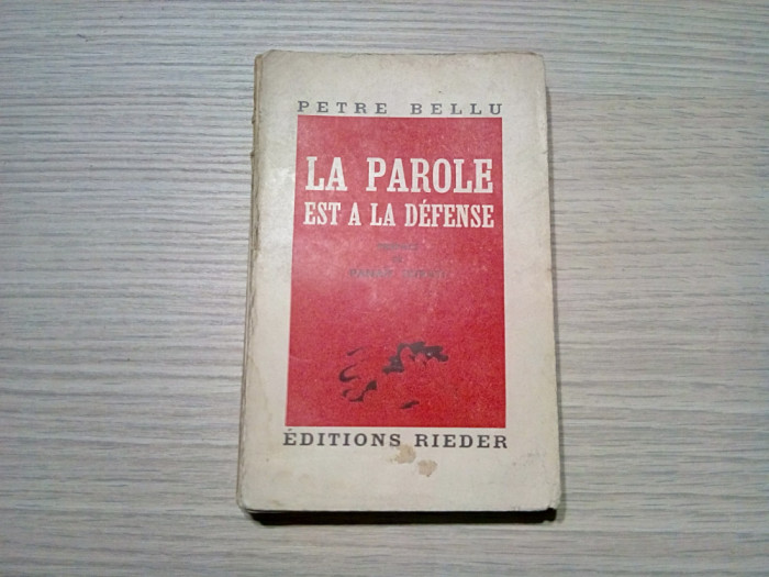 LA PAROLE EST A LA DEFENSE - Petre Bellu - Editions Rieder, 1938, 252 p.