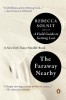 The Faraway Nearby - Carte straina, carte in engleza, Autor: Rebecca Solnit