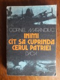 Inimi cat sa cuprinda cerul patriei - Cornel Marandiuc / R8P1F, Alta editura