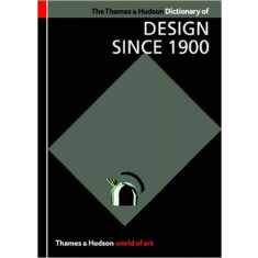 The Thames &amp; Hudson Dictionary of Design Since 1900 (World of Art)