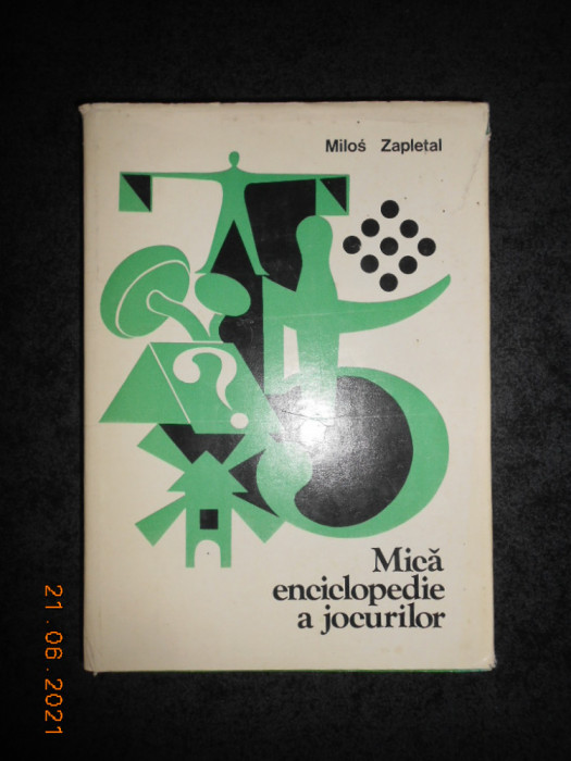 MILOS ZAPLETAL - MICA ENCICLOPEDIE A JOCURILOR (1986, editie cartonata)