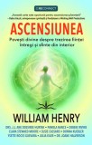 Ascensiunea. Povesti divine despre trezirea fiintei intregi si sfinte din interior