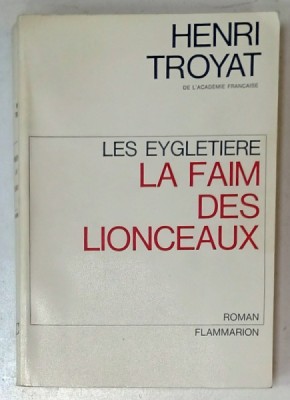 LA FAIM DES LIONCEAUX par HENRI TROYAT , roman , 1966 foto