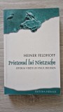 PRIETENUL LUI NIETZSCHE - Heiner Feldhoff