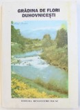 GRADINA CU FLORI DUHOVNICESTI - CUGETARI POVATUITOARE SI SFATURI BUNE CULESE DIN OPERELE BARBATILOR INTELEPTI SI SFINTI , 1997