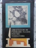 AMESTECURI DE FORMARE FLUIDE PENTRU TURNATORII-C. COSNEANU, E. COHN, L. SOFRONI-231274