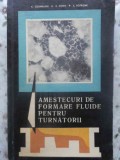 AMESTECURI DE FORMARE FLUIDE PENTRU TURNATORII-C. COSNEANU, E. COHN, L. SOFRONI