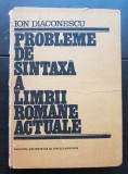 Probleme de sintaxă a limbii rom&acirc;ne actuale. Construcție și analiză - Ion Diaconescu