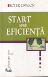 Carte Roger Dawson - Start spre eficienta, Dezvoltare Personala, brosata, 318 pagini, 2002, Editura Curtea Veche