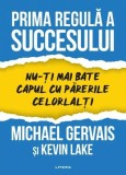 Prima regulă a succesului - Paperback brosat - Michael Gervais, Kevin Lake - Litera