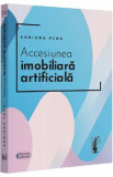 Accensiunea imobiliara artificiala - Adriana Pena