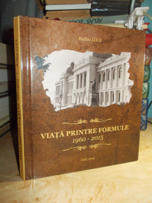 RODICA LUCA - VIATA PRINTRE FORMULE : 1960-2015 ( ALBUM OMAGIAL ) , IASI , 2015 foto