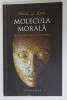 MOLECULA MORALA , SURSA IUBIRII SI A PROSPERITATII de PAUL J. ZAK , 2014