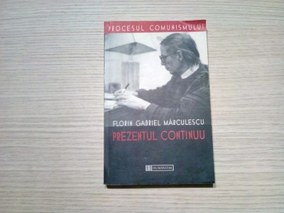 FLORIN GABRIEL MARCULESCU - Prezentul Continuu - 2002, 290 p. foto