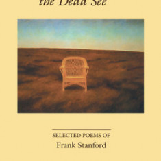 Light the Dead See: Selected Poems of Frank Stanford