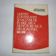 Unitate, Continuitate Si Ascensiune In Miscarea Muncitoreasca - Mircea Musat, Ion Ardeleanu ,552254