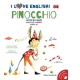 I Love English. Pinocchio (Pinocchio). Editie bilingva. Nivel A2 (versiune audio inclusa)