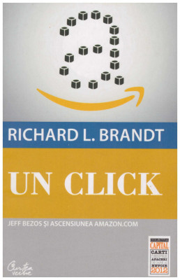 Richard L. Brandt - Un click. Jeff Bezos si ascensiunea Amazon.com - 130439 foto