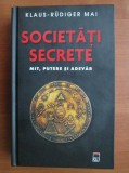 Societati secrete. Mit, putere si adevar - Klaus Rudiger Mai