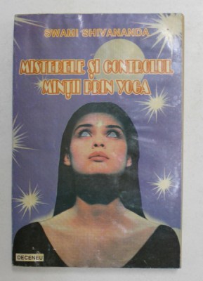 MISTERELE SI CONTROLUL MINTII PRIN YOGA de SWAMI SHIVANANDA foto