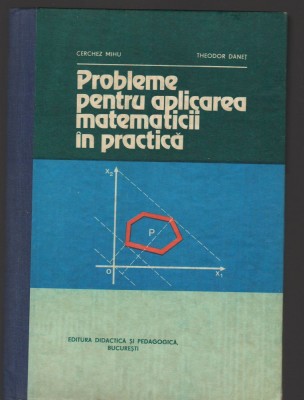 C8776 PROBLEME PENTRU APLICAREA MATEMATICII IN PRACTICA - CERCHEZ MIHU, DANET foto