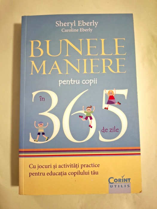 Bunele maniere pentru copii in 365 de zile -Sheryl Eberly &amp; Caroline Eberly