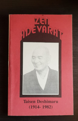 ZEN ADEVĂRAT. Introducere la SHOBOGENZO - Taisen Deshimaru (1914 - 1982) foto
