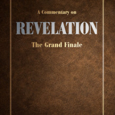 A Commentary on Revelation: The Grand Finale