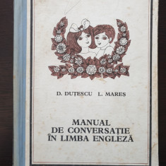 MANUAL DE CONVERSATIE IN LIMBA ENGLEZA - Dan Dutescu, Liliana Mares