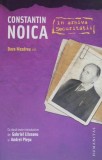 Constantin Noica in Arhiva Securitatii - Dora Mezdrea - Carte Istorie