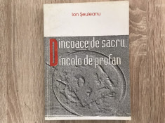 Dincoace de sacru, dincolo de profan/ Ion ?euleanu// Ed a II-a/ 1995 foto